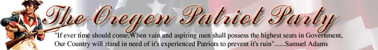 Patriot, Oregon Patriot Party True Patriot Tax , anti tax, freedom, free tax, no names tax, Patriot News, Pacific News, West Coast News